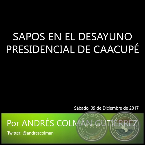 SAPOS EN EL DESAYUNO PRESIDENCIAL DE CAACUPÉ - Por ANDRÉS COLMÁN GUTIÉRREZ - Sábado, 09 de Diciembre de 2017